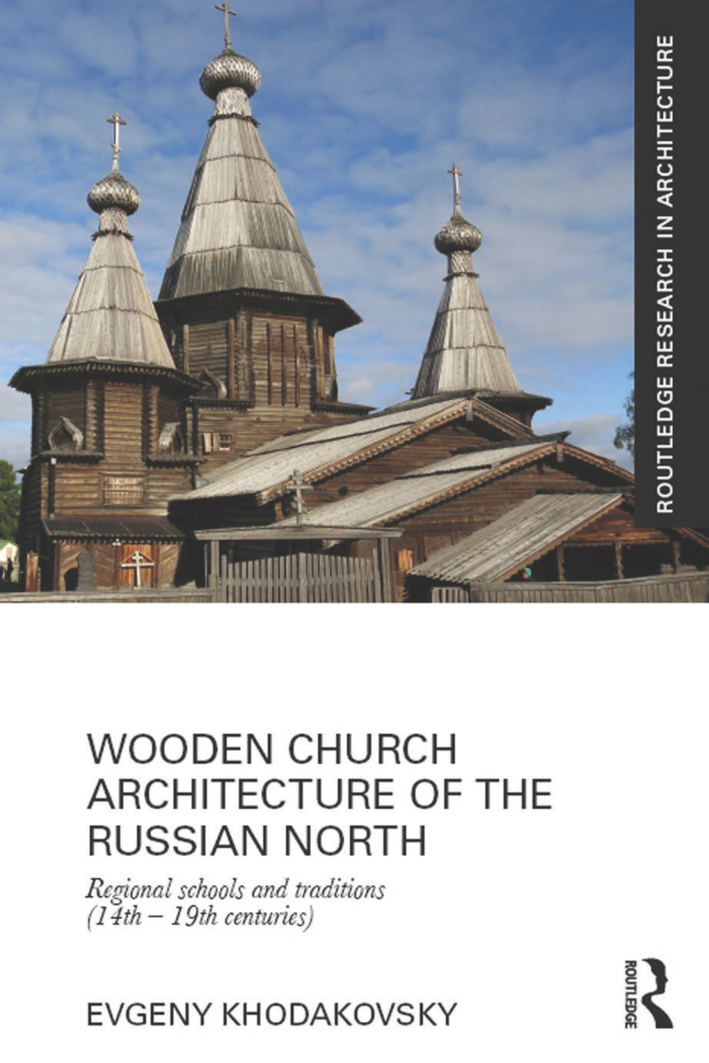 Wooden Church Architecture of the Russian North Regional Schools and Traditions (14th - 19th centuries) 1st Edition â€“ PDF/EPUB Version Downloadable