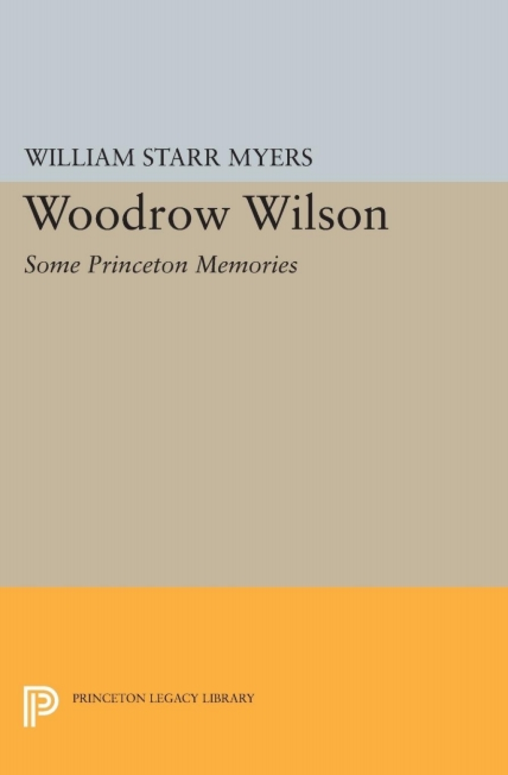 Woodrow Wilson Some Princeton Memories  â€“ PDF/EPUB Version Downloadable