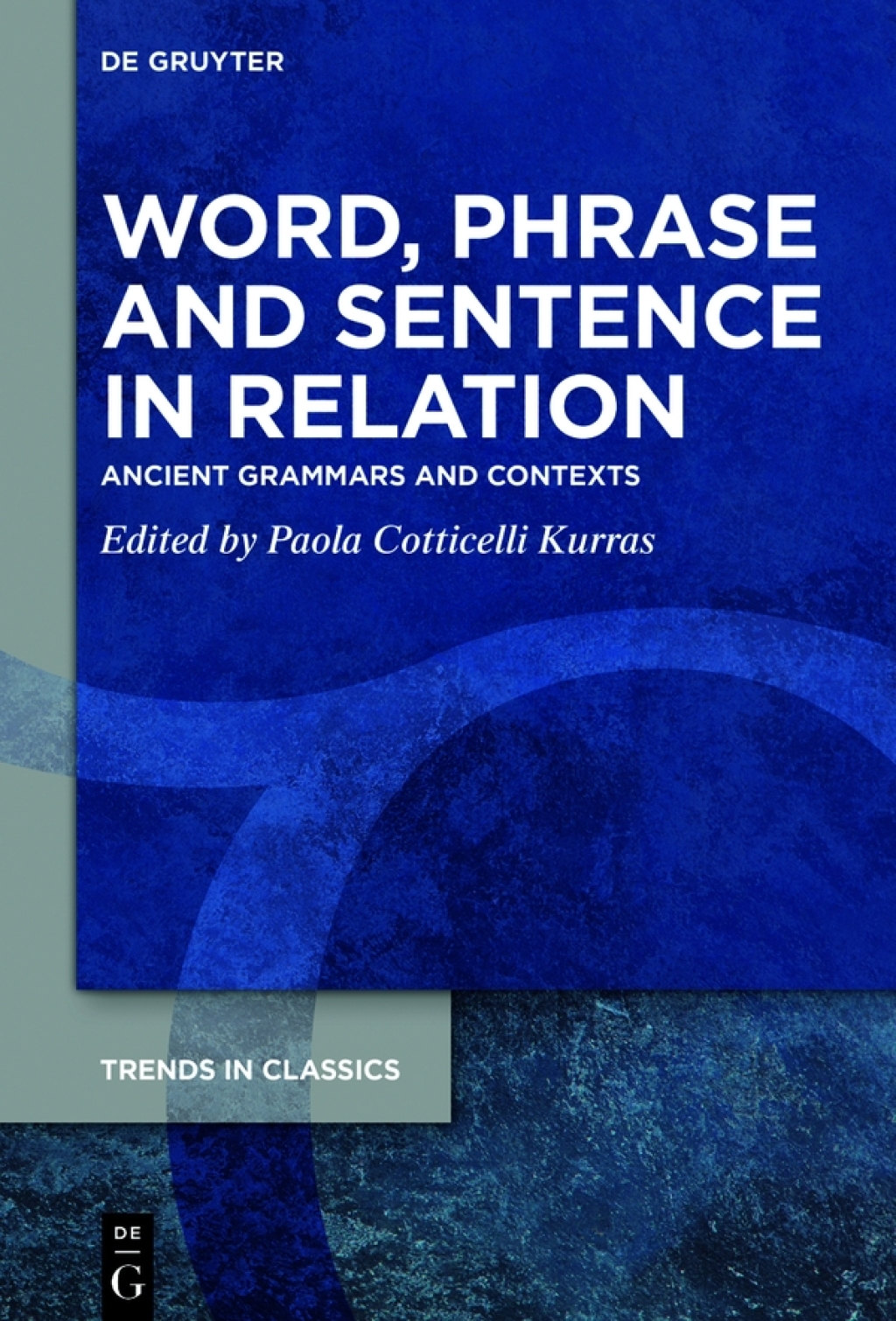 Word, Phrase, and Sentence in Relation Ancient Grammars and Contexts 1st Edition â€“ PDF/EPUB Version Downloadable