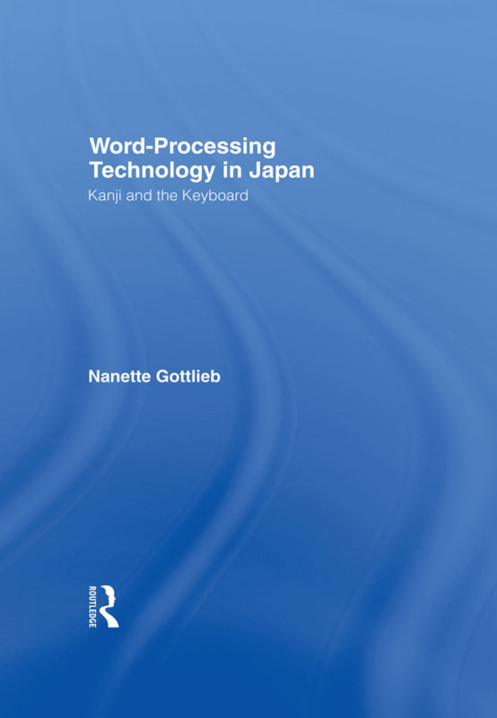 Word-Processing Technology in Japan Kanji and the Keyboard 1st Edition â€“ PDF/EPUB Version Downloadable