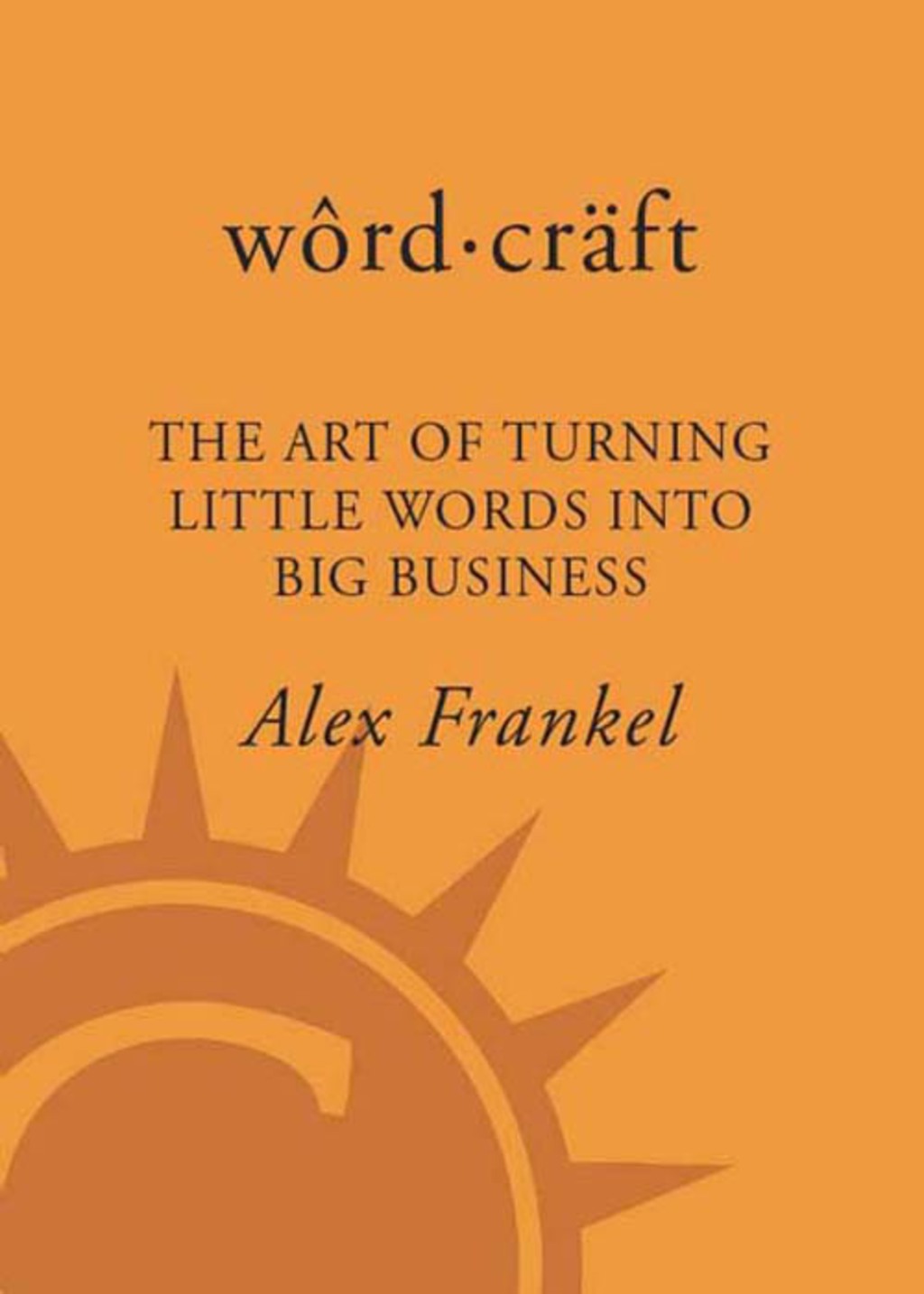 Wordcraft The Art of Turning Little Words into Big Business - (PDF/EPUB Version)