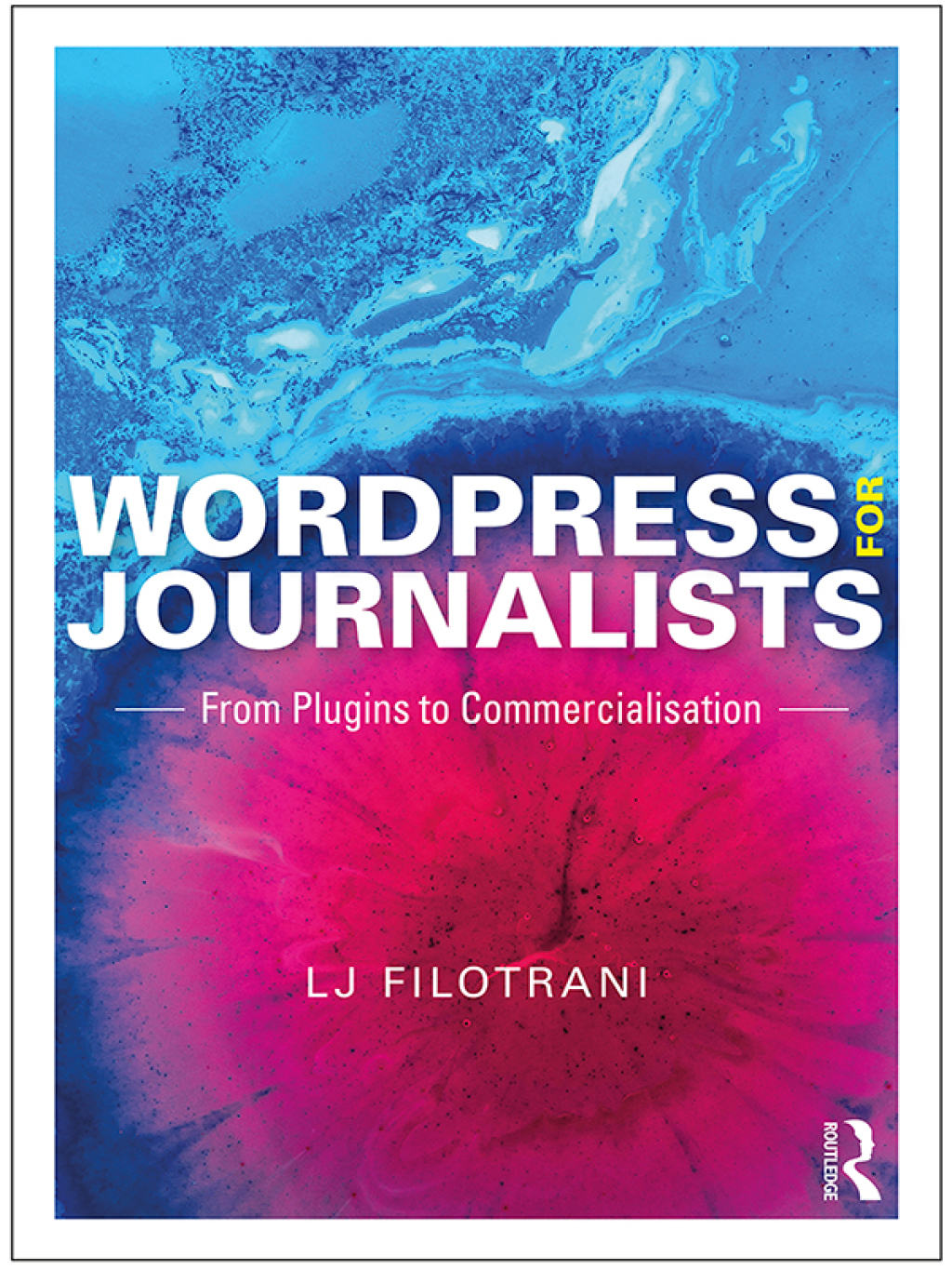 WordPress for Journalists From Plugins to Commercialisation 1st Edition â€“ PDF/EPUB Version Downloadable