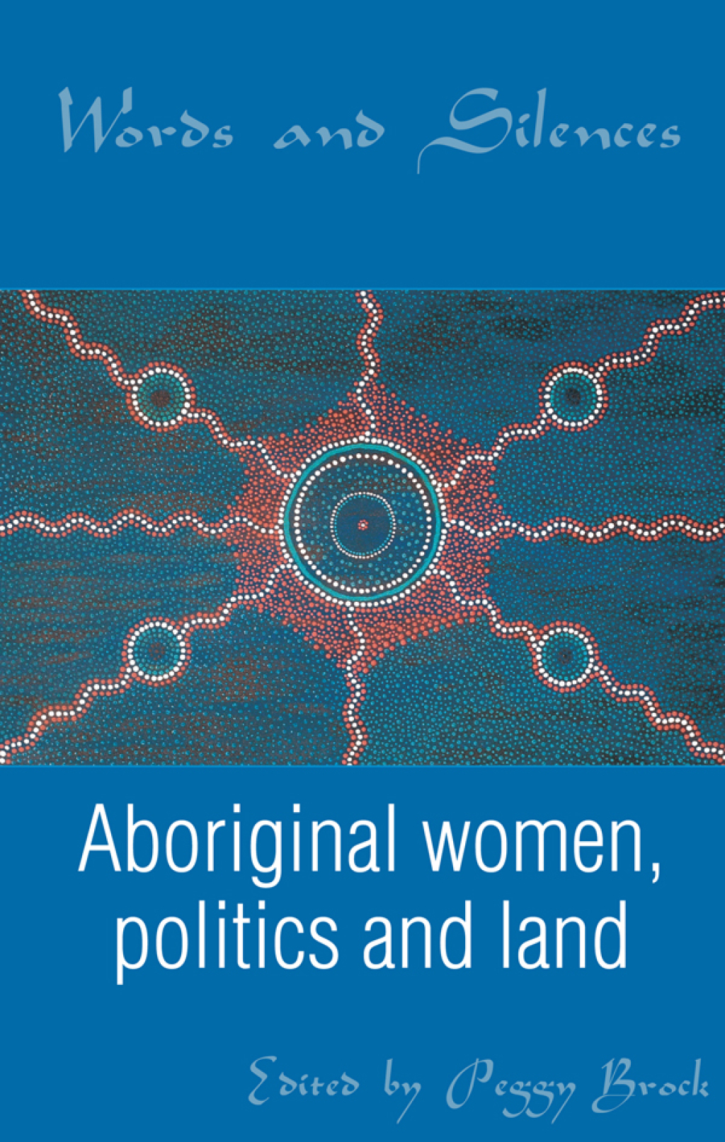 Words and Silences Aboriginal women, politics and land 1st Edition â€“ PDF/EPUB Version Downloadable