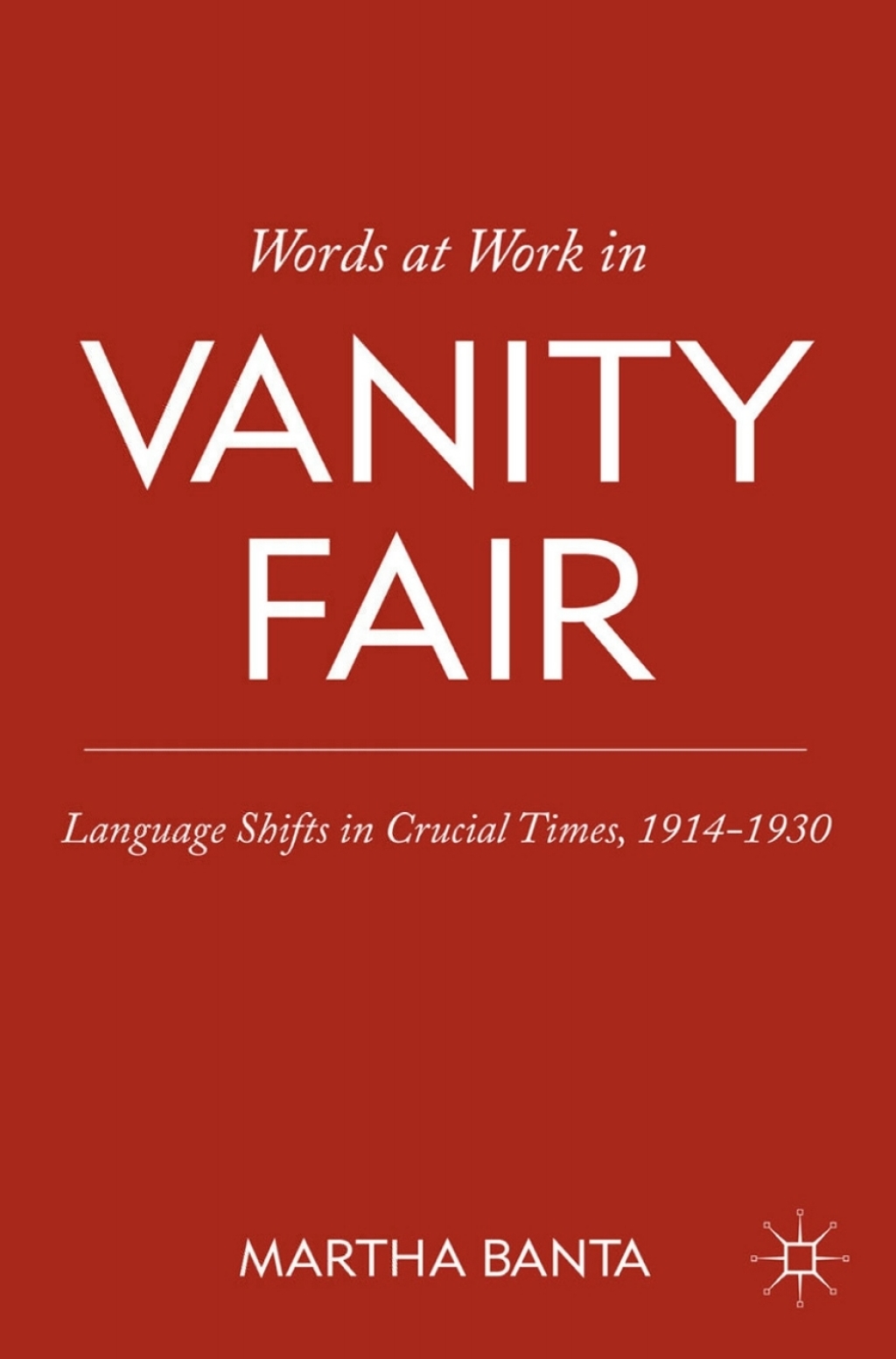 Words at Work in Vanity Fair Language Shifts in Crucial Times, 1914â€“1930  â€“ PDF/EPUB Version Downloadable