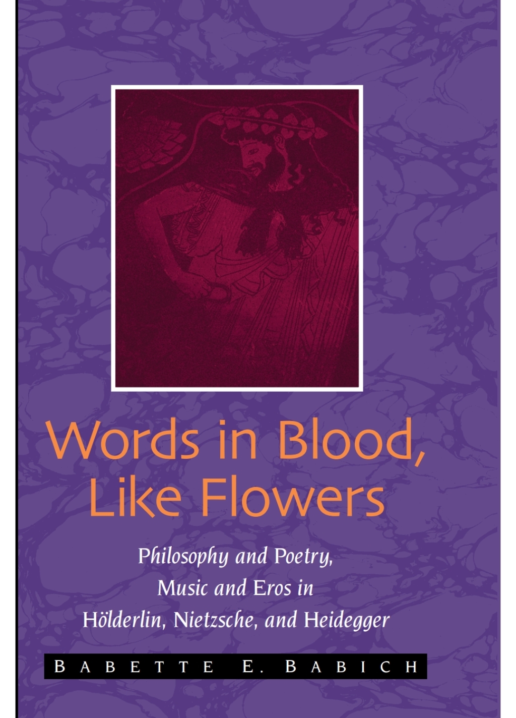 Words in Blood, Like Flowers Philosophy and Poetry, Music and Eros in HÃ¶lderlin, Nietzsche, and Heidegger  â€“ PDF/EPUB Version Downloadable