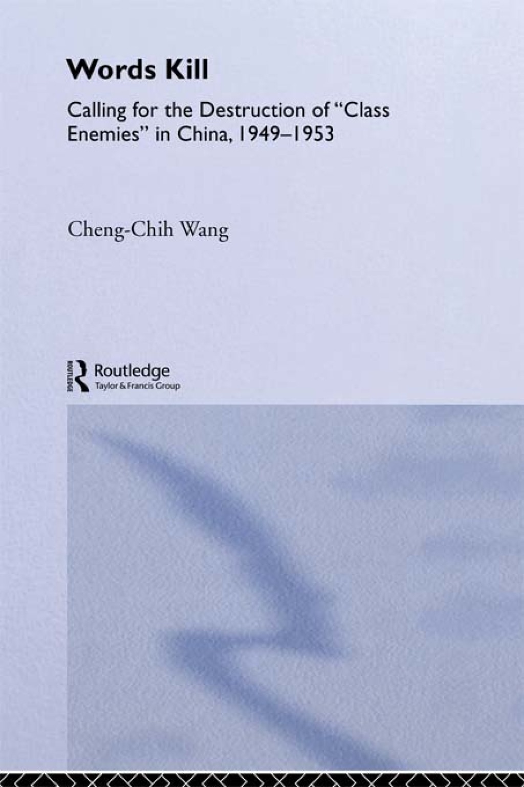 Words Kill Calling for the Destruction of 'Class Enemies' in China, 1949-1953 1st Edition â€“ PDF/EPUB Version Downloadable