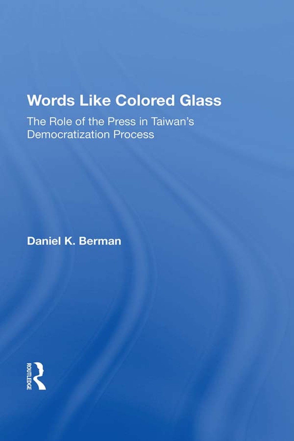 Words Like Colored Glass The Role Of The Press In Taiwan's Democratization Process 1st Edition â€“ PDF/EPUB Version Downloadable