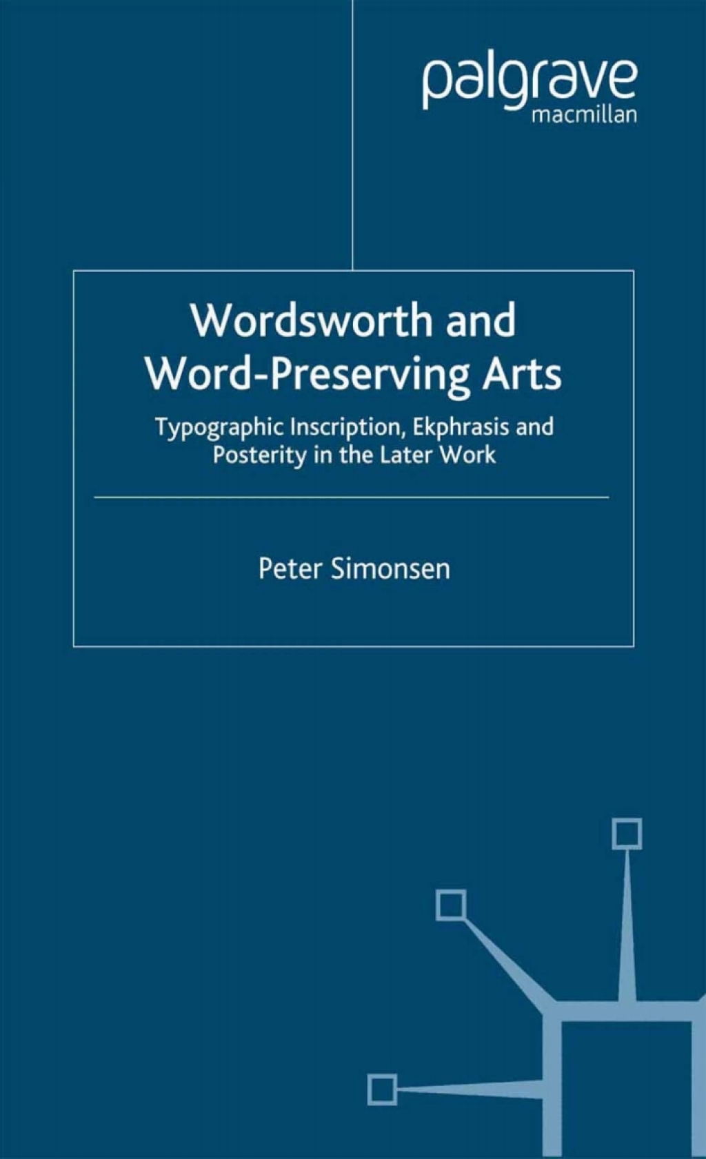 Wordsworth and Word-Preserving Arts Typographic Inscription, Ekphrasis and Posterity in the Later Work  â€“ PDF/EPUB Version Downloadable