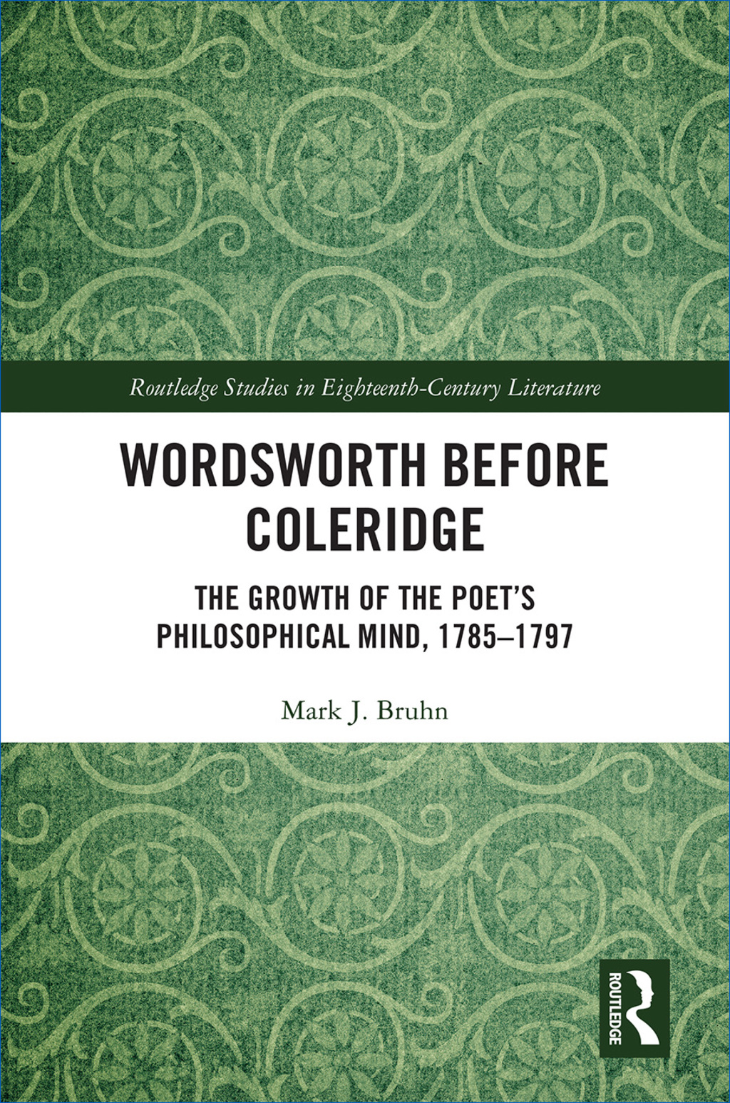 Wordsworth Before Coleridge The Growth of the Poetâ€™s Philosophical Mind, 1785-1797 1st Edition â€“ PDF/EPUB Version Downloadable