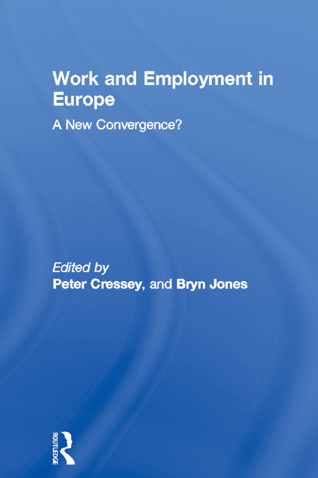 Work and Employment in Europe A New Convergence? 1st Edition â€“ PDF/EPUB Version Downloadable