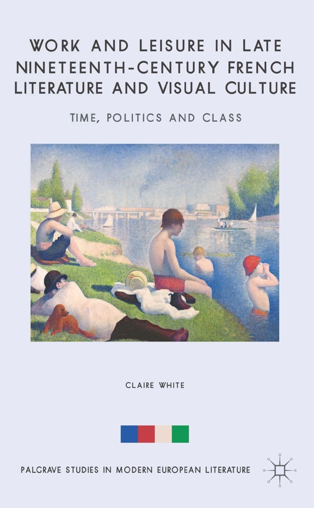 Work and Leisure in Late Nineteenth-Century French Literature and Visual Culture Time, Politics and Class  â€“ PDF/EPUB Version Downloadable