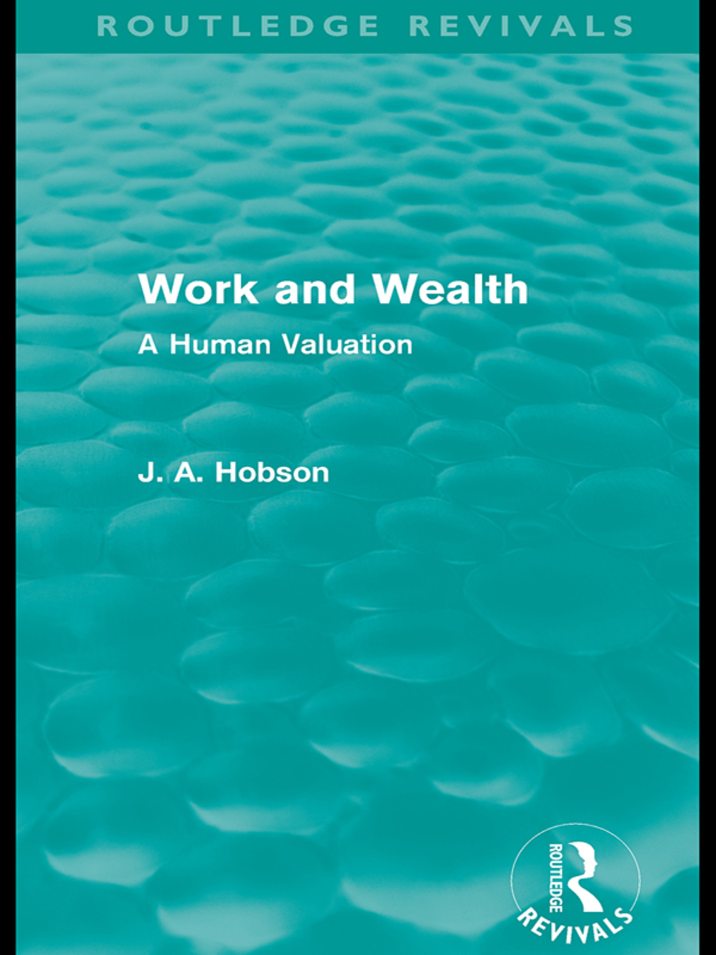 Work and Wealth (Routledge Revivals) A Human Valuation 1st Edition â€“ PDF/EPUB Version Downloadable