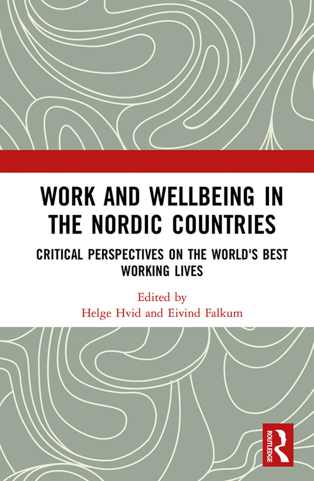 Work and Wellbeing in the Nordic Countries Critical Perspectives on the World's Best Working Lives 1st Edition â€“ PDF/EPUB Version Downloadable