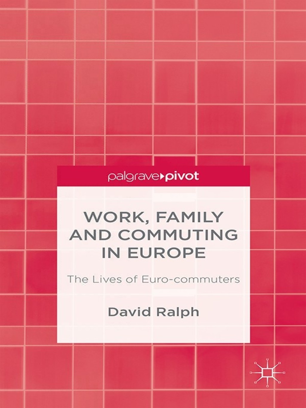 Work, Family and Commuting in Europe The Lives of Euro-commuters  â€“ PDF/EPUB Version Downloadable