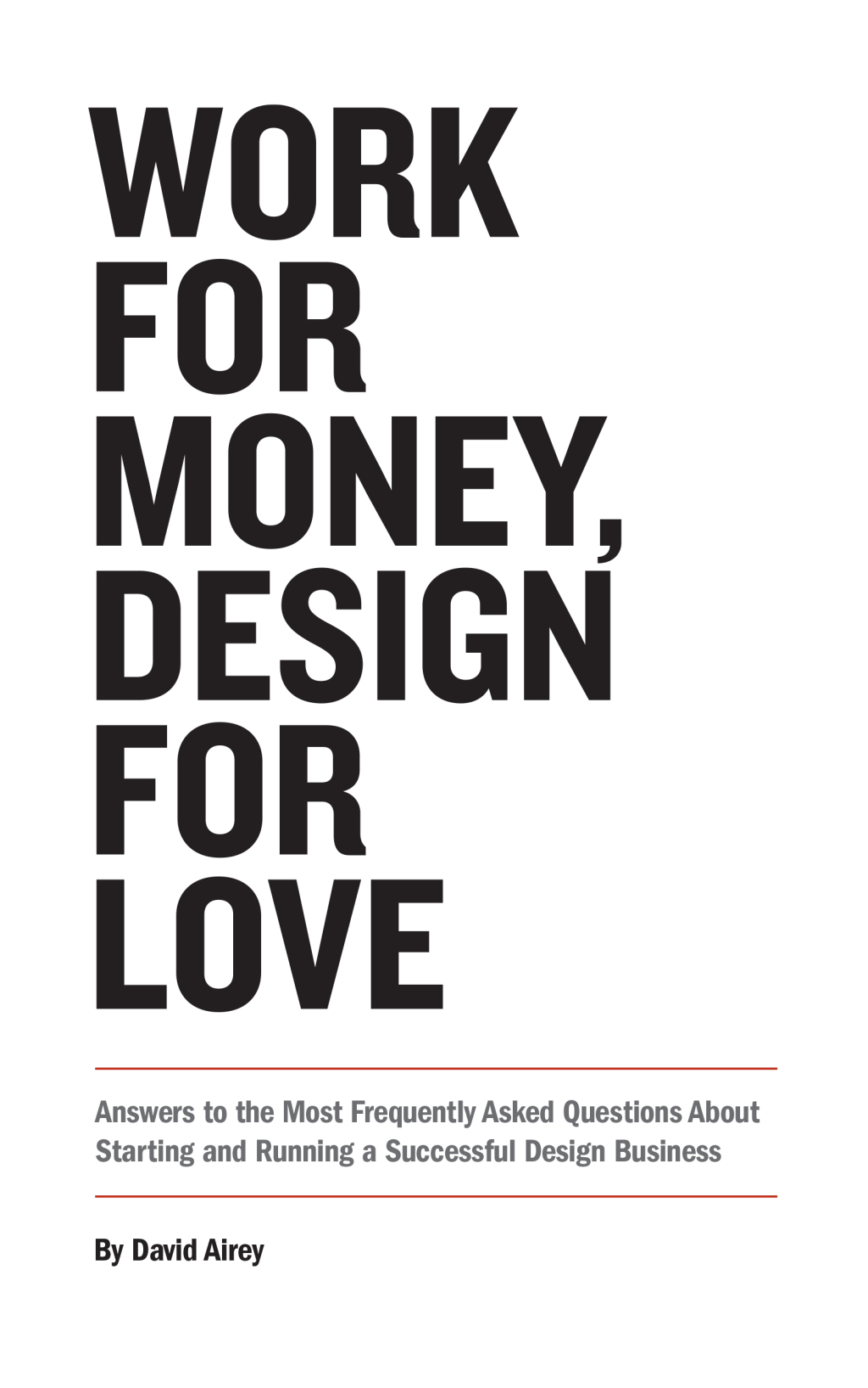 Work for Money, Design for Love Answers to the Most Frequently Asked Questions About Starting and Running a Successful Design Business 1st Edition â€“ PDF/EPUB Version Downloadable