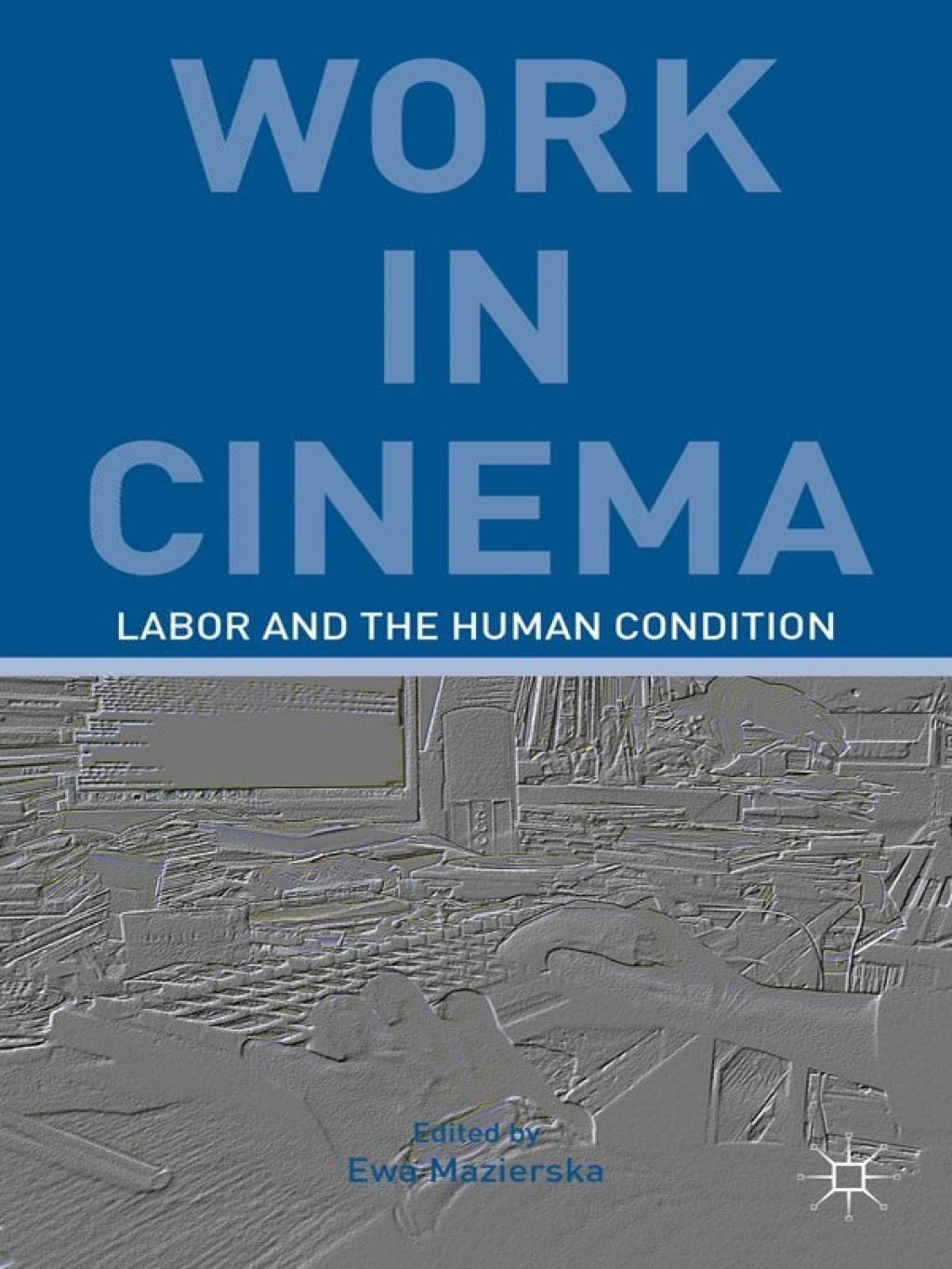 Work in Cinema Labor and the Human Condition  â€“ PDF/EPUB Version Downloadable