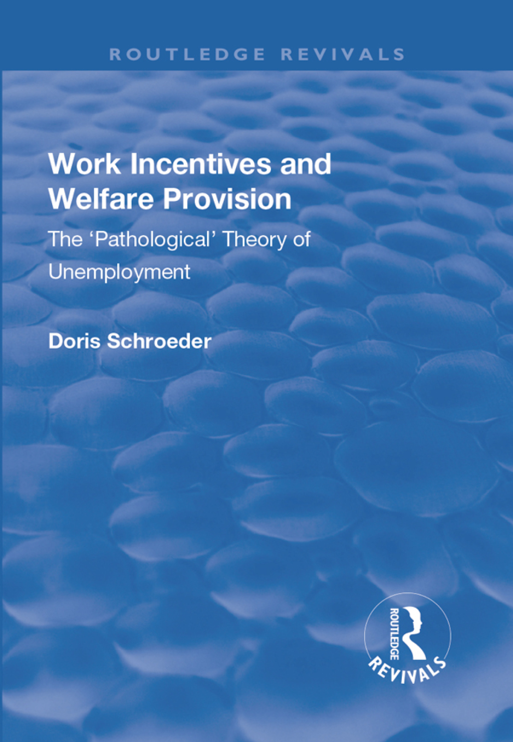 Work Incentives and Welfare Provision The 'Pathological' Theory of Unemployment 1st Edition â€“ PDF/EPUB Version Downloadable
