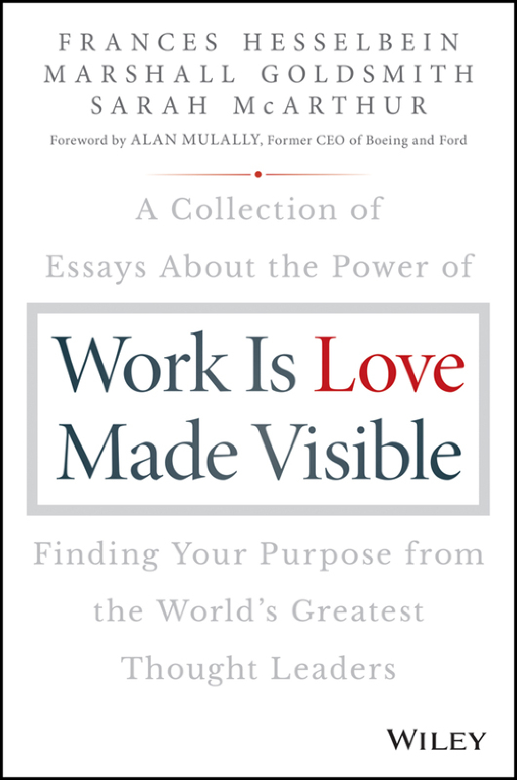 Work is Love Made Visible: A Collection of Essays About the Power of Finding Your Purpose From the World's Greatest Thought Leaders A Collection of Essays About the Power of Finding Your Purpose From the World's Greatest Thought Leaders 1st Edition - (PDF/EPUB Version)