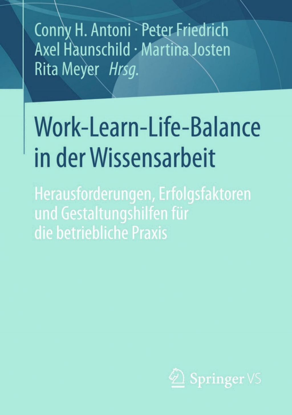 Work-Learn-Life-Balance in der Wissensarbeit Herausforderungen, Erfolgsfaktoren und Gestaltungshilfen fÃ¼r die betriebliche Praxis  â€“ PDF/EPUB Version Downloadable
