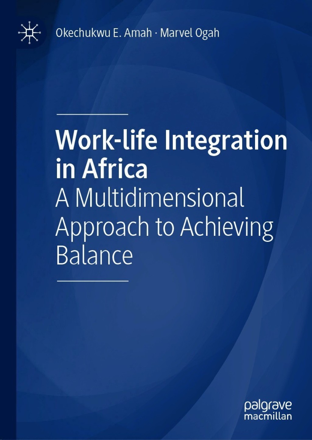 Work-life Integration in Africa A Multidimensional Approach to Achieving Balance  â€“ PDF/EPUB Version Downloadable