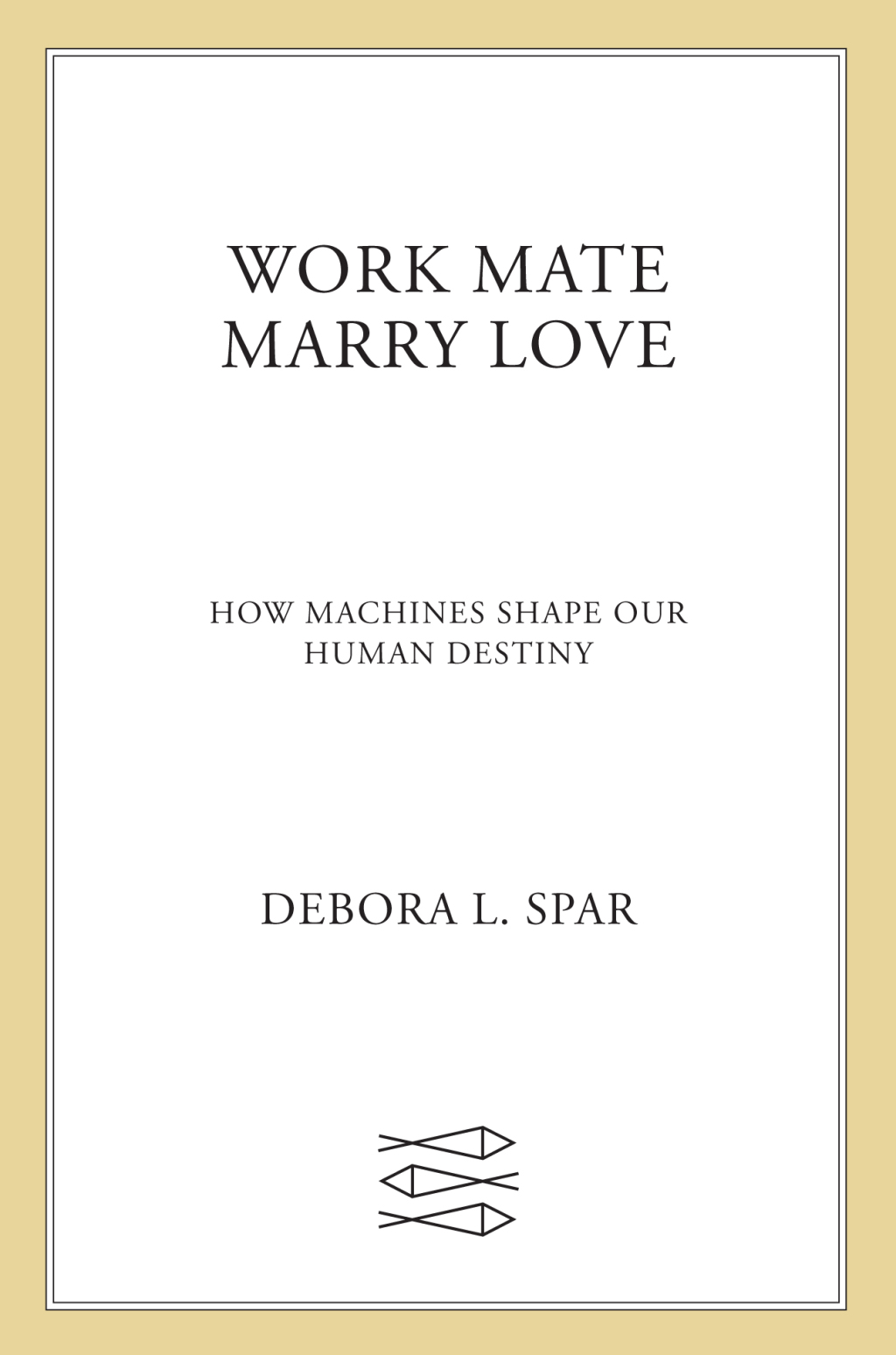 Work Mate Marry Love How Machines Shape Our Human Destiny - (PDF/EPUB Version)