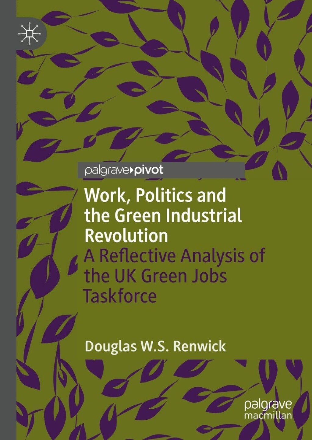 Work, Politics and the Green Industrial Revolution A Reflective Analysis of the UK Green Jobs Taskforce  â€“ PDF/EPUB Version Downloadable