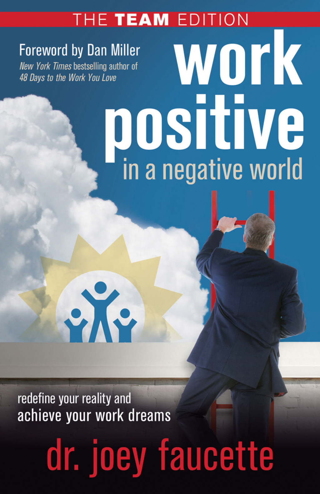 Work Positive in a Negative World, The Team Edition Redefine Your Reality and Achieve Your Work Dreams - (PDF/EPUB Version)