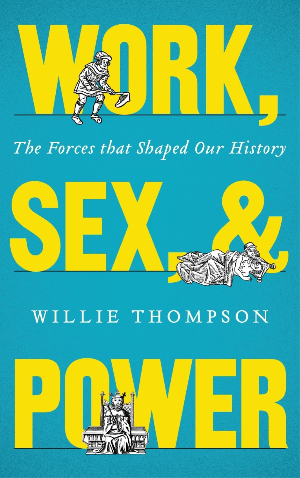 Work, Sex and Power The Forces that Shaped Our History 1st Edition â€“ PDF/EPUB Version Downloadable