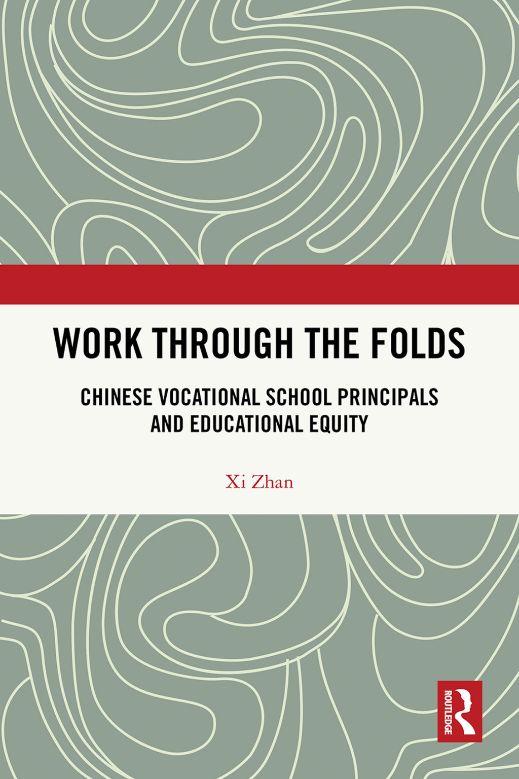 Work Through the Folds Chinese Vocational School Principals and Educational Equity 1st Edition â€“ PDF/EPUB Version Downloadable