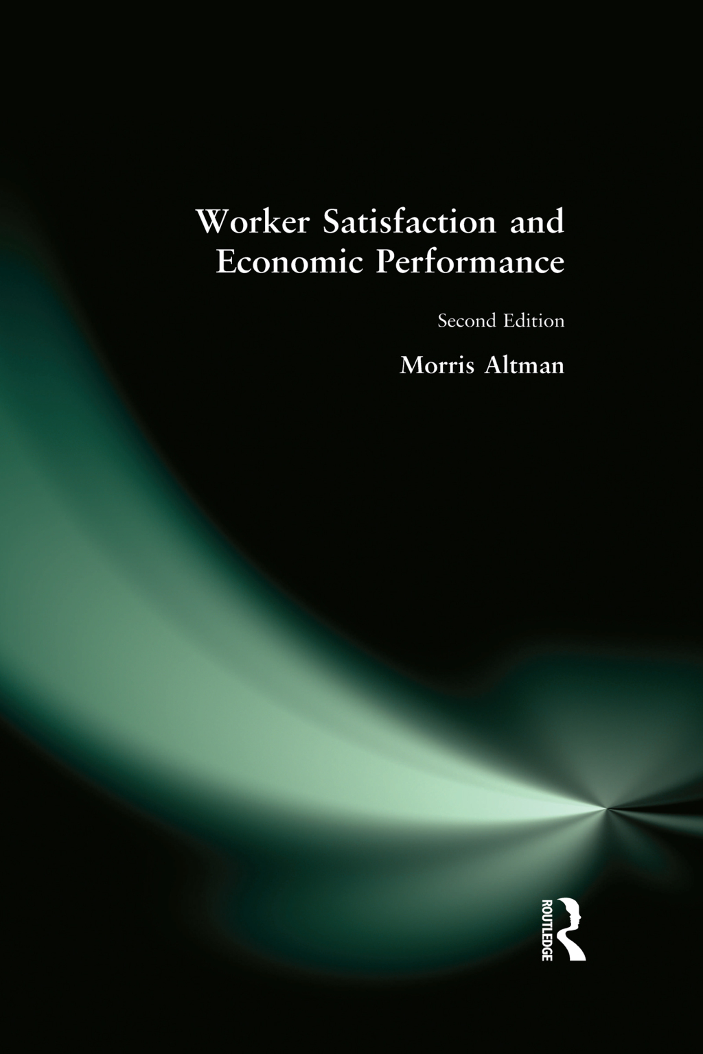 Worker Satisfaction and Economic Performance 2nd Edition â€“ PDF/EPUB Version Downloadable