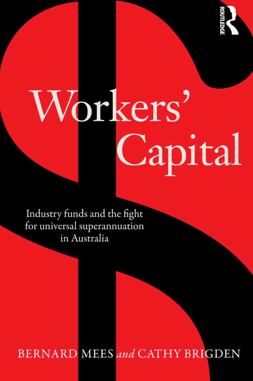 Workers' Capital Industry funds and the fight for universal superannuation in Australia 1st Edition â€“ PDF/EPUB Version Downloadable