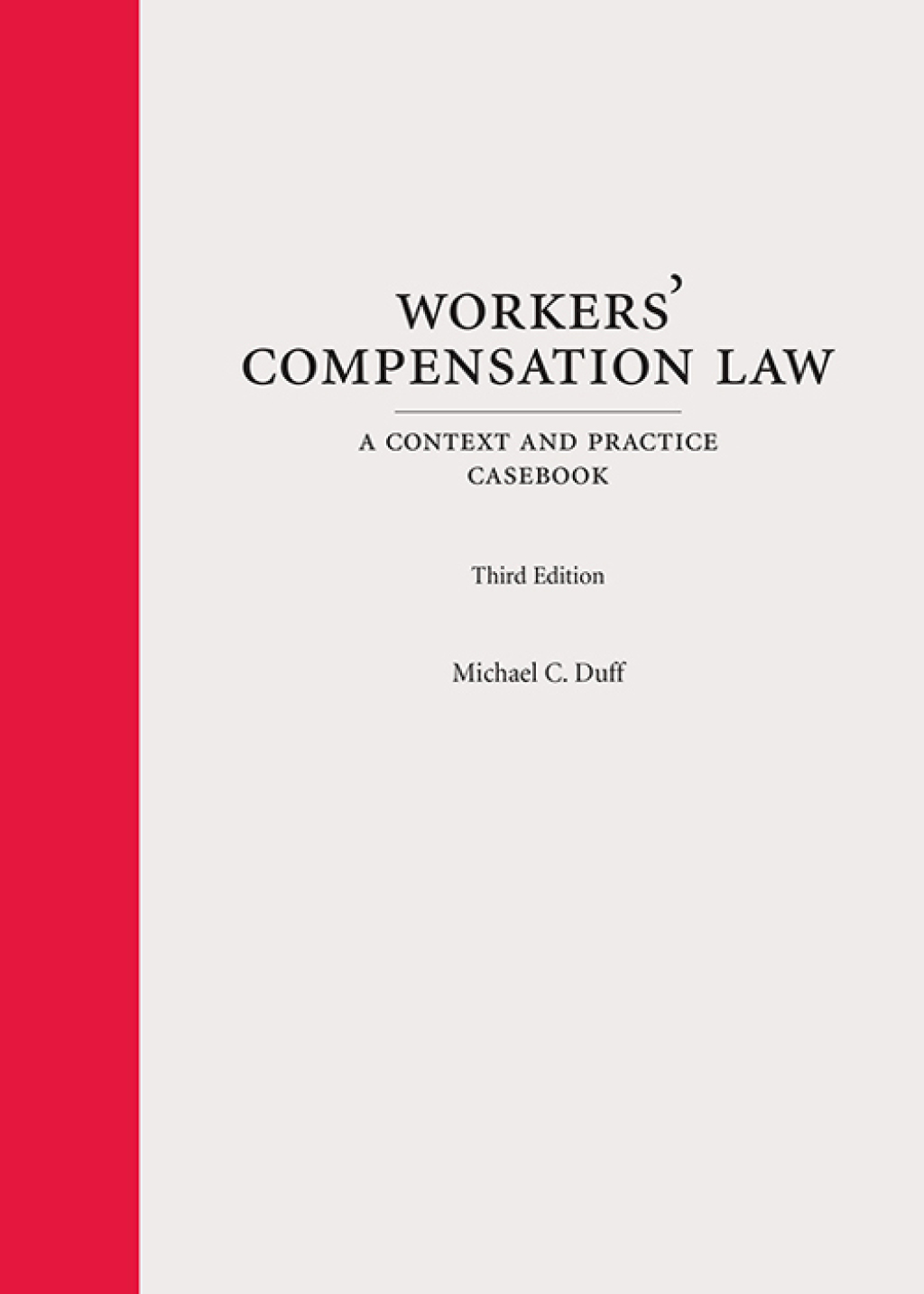 Workers' Compensation Law: A Context and Practice Casebook 3rd Edition â€“ PDF/EPUB Version Downloadable