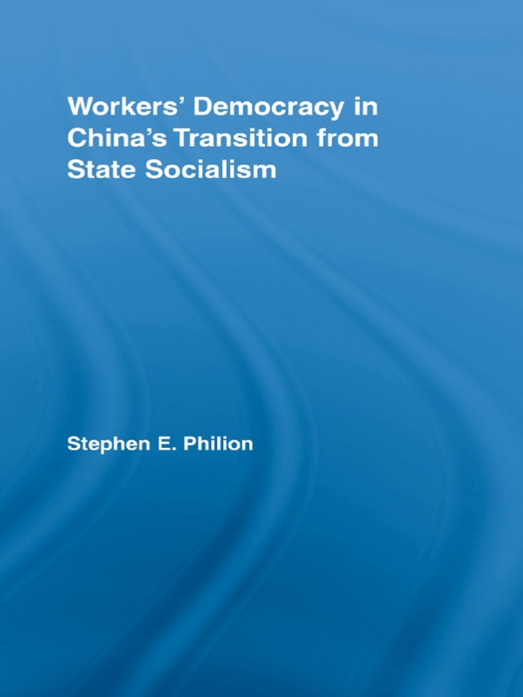 Workers' Democracy in China's Transition from State Socialism 1st Edition â€“ PDF/EPUB Version Downloadable