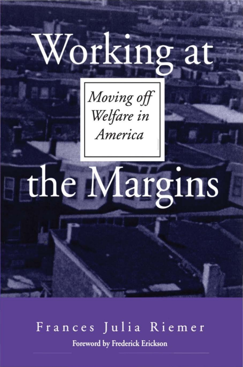 Working at the Margins Moving off Welfare in America  â€“ PDF/EPUB Version Downloadable