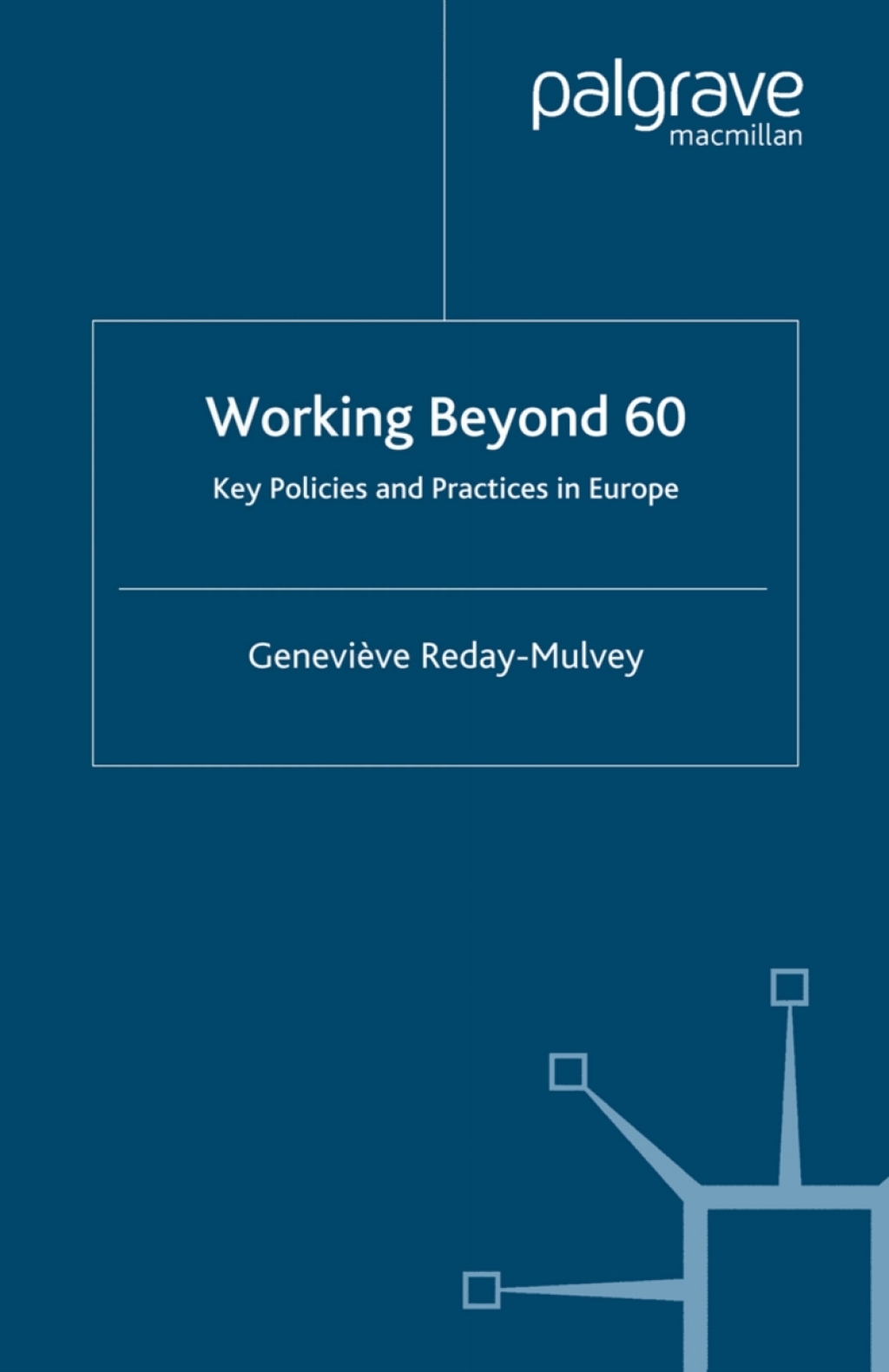 Working Beyond 60 Key Policies and Practices in Europe  â€“ PDF/EPUB Version Downloadable