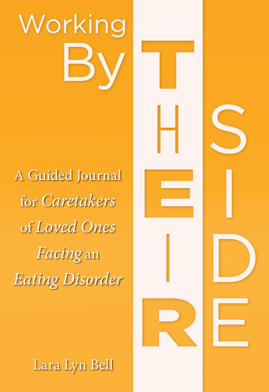 Working By Their Side A Guided Journal for Caretakers of Loved Ones Facing an Eating Disorder - (PDF/EPUB Version)