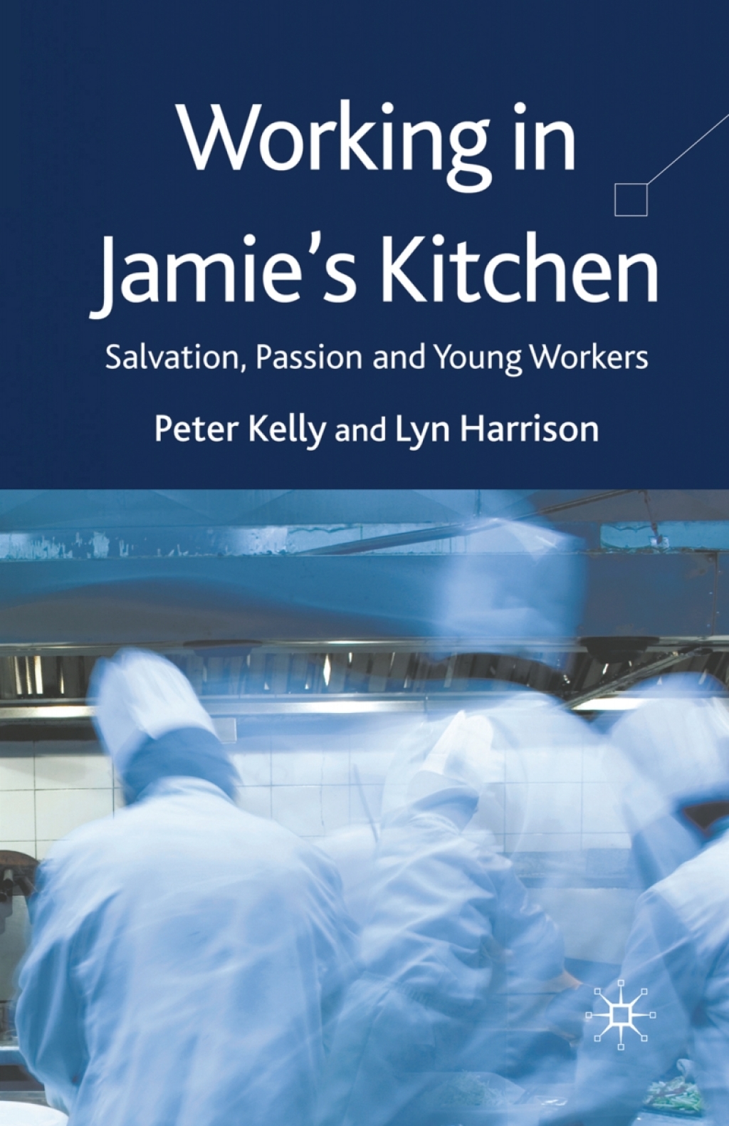 Working in Jamie's Kitchen Salvation, Passion and Young Workers  â€“ PDF/EPUB Version Downloadable