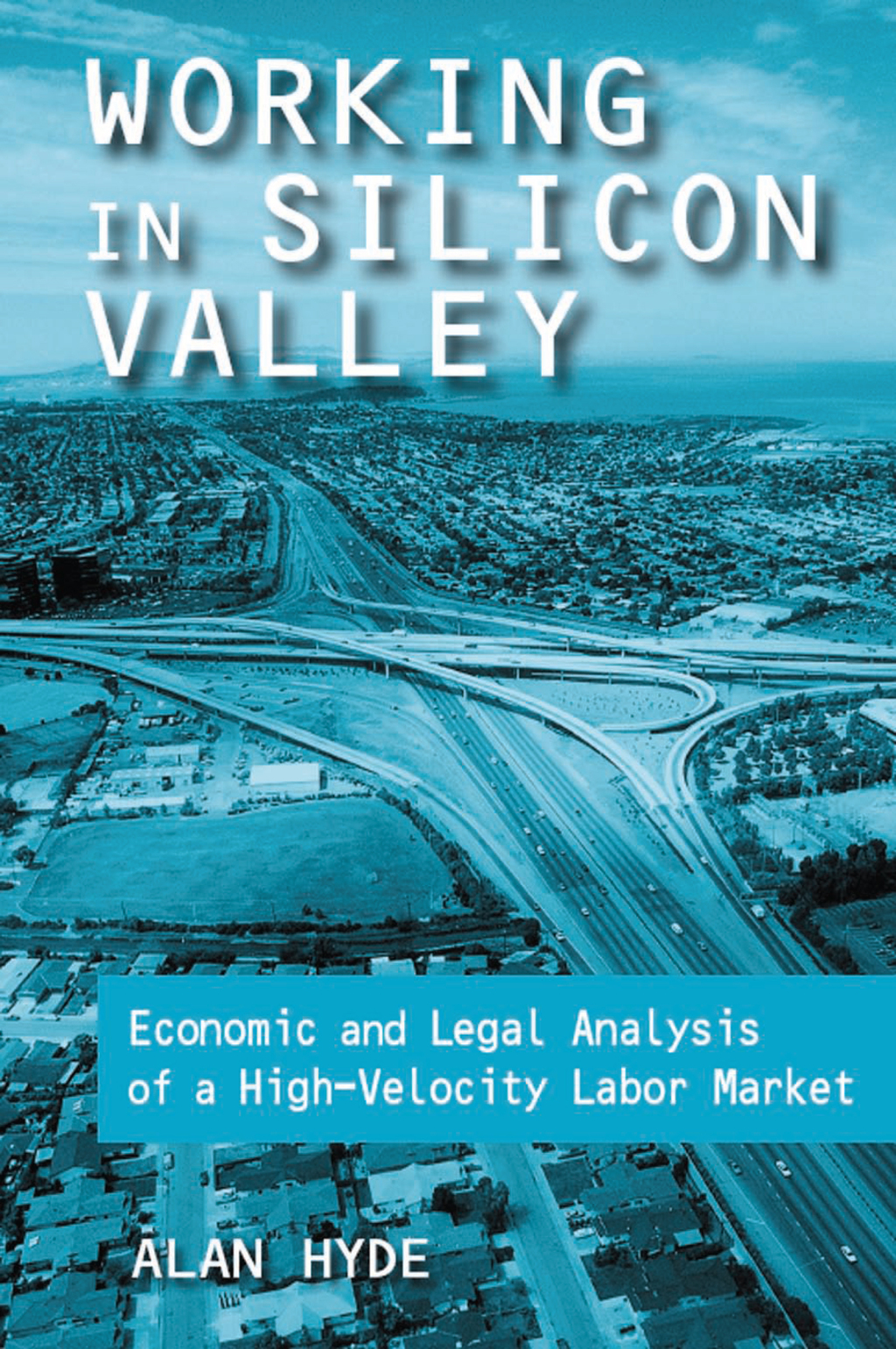 Working in Silicon Valley Economic and Legal Analysis of a High-velocity Labor Market 1st Edition â€“ PDF/EPUB Version Downloadable