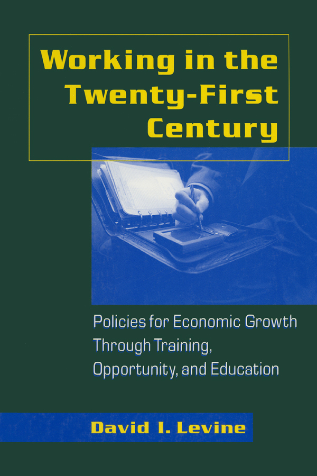 Working in the 21st Century Policies for Economic Growth Through Training, Opportunity and Education 1st Edition â€“ PDF/EPUB Version Downloadable