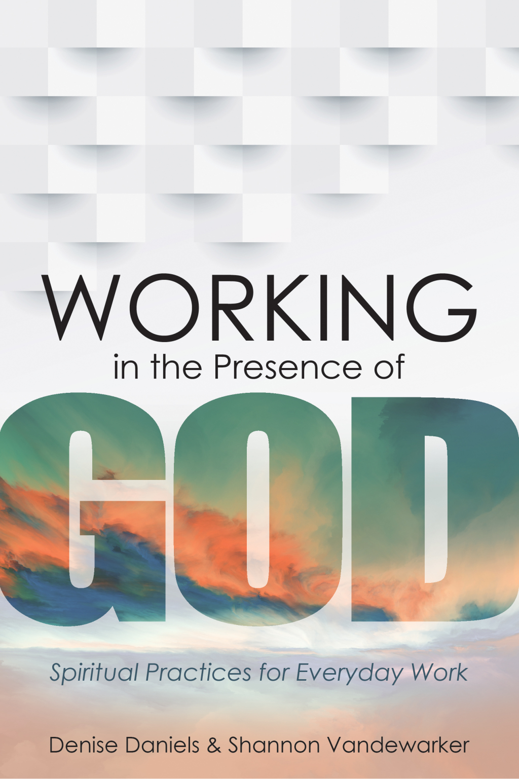 Working in the Presence of God Spiritual Practices for Everyday Work  â€“ PDF/EPUB Version Downloadable