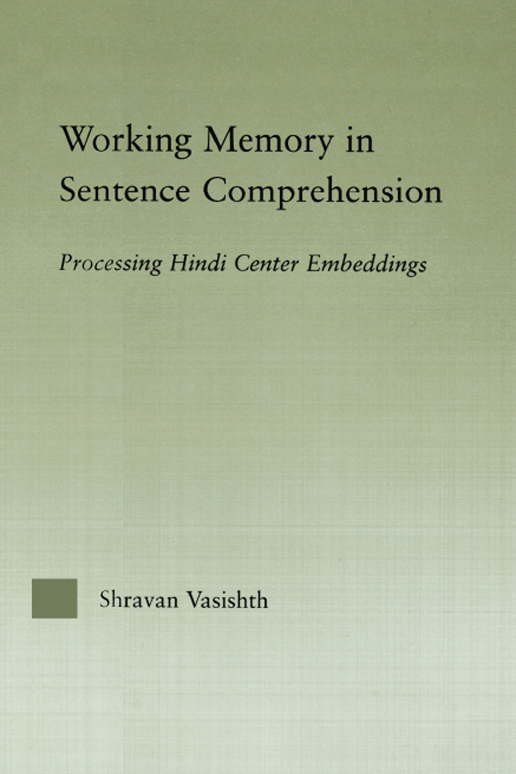 Working Memory in Sentence Comprehension Processing Hindi Center Embeddings 1st Edition â€“ PDF/EPUB Version Downloadable