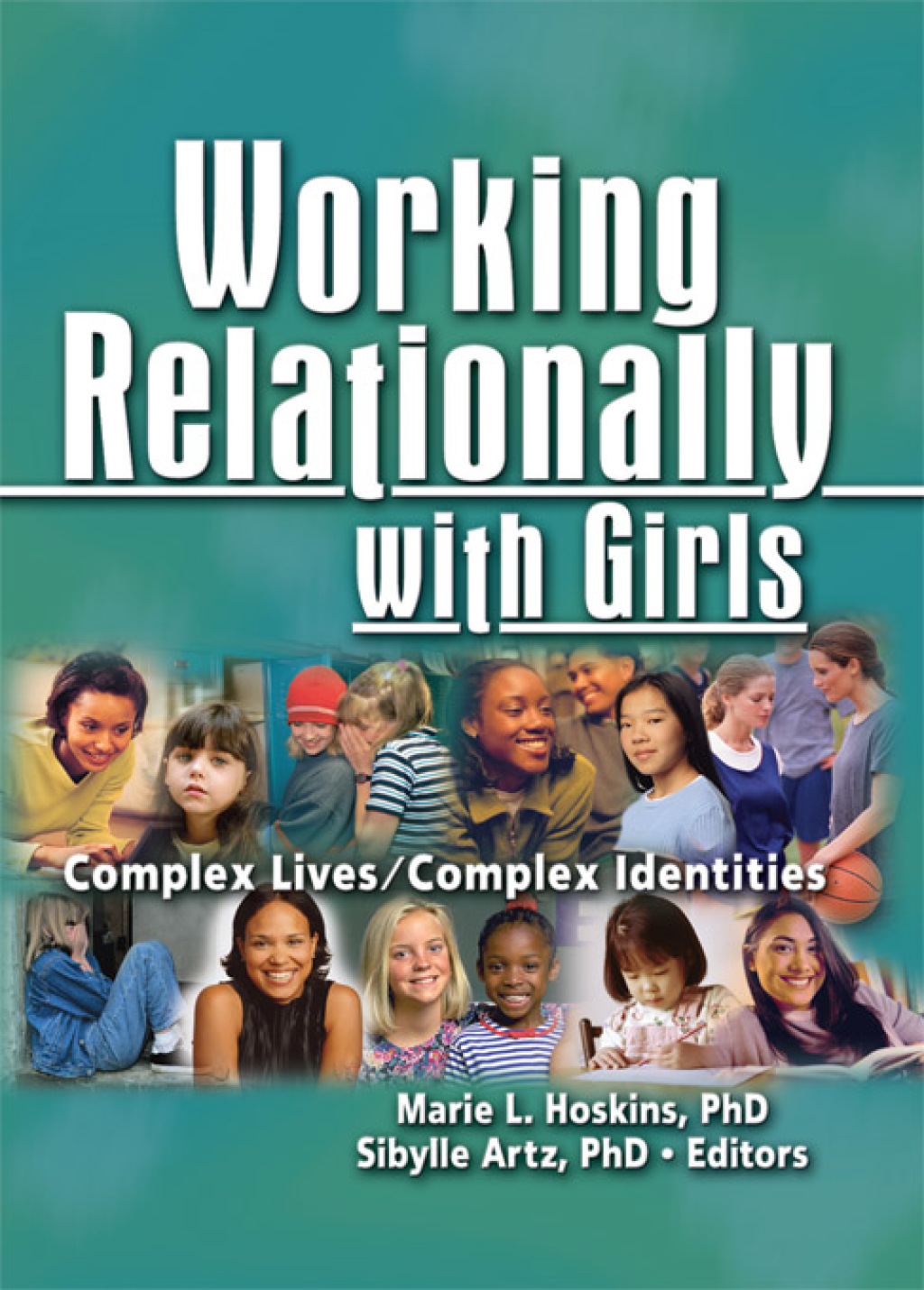 Working Relationally with Girls Complex Lives/Complex Identities 1st Edition â€“ PDF/EPUB Version Downloadable