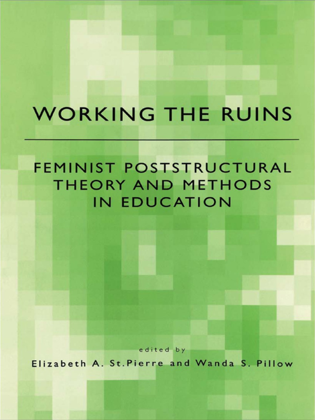 Working the Ruins Feminist Poststructural Theory and Methods in Education 1st Edition â€“ PDF/EPUB Version Downloadable