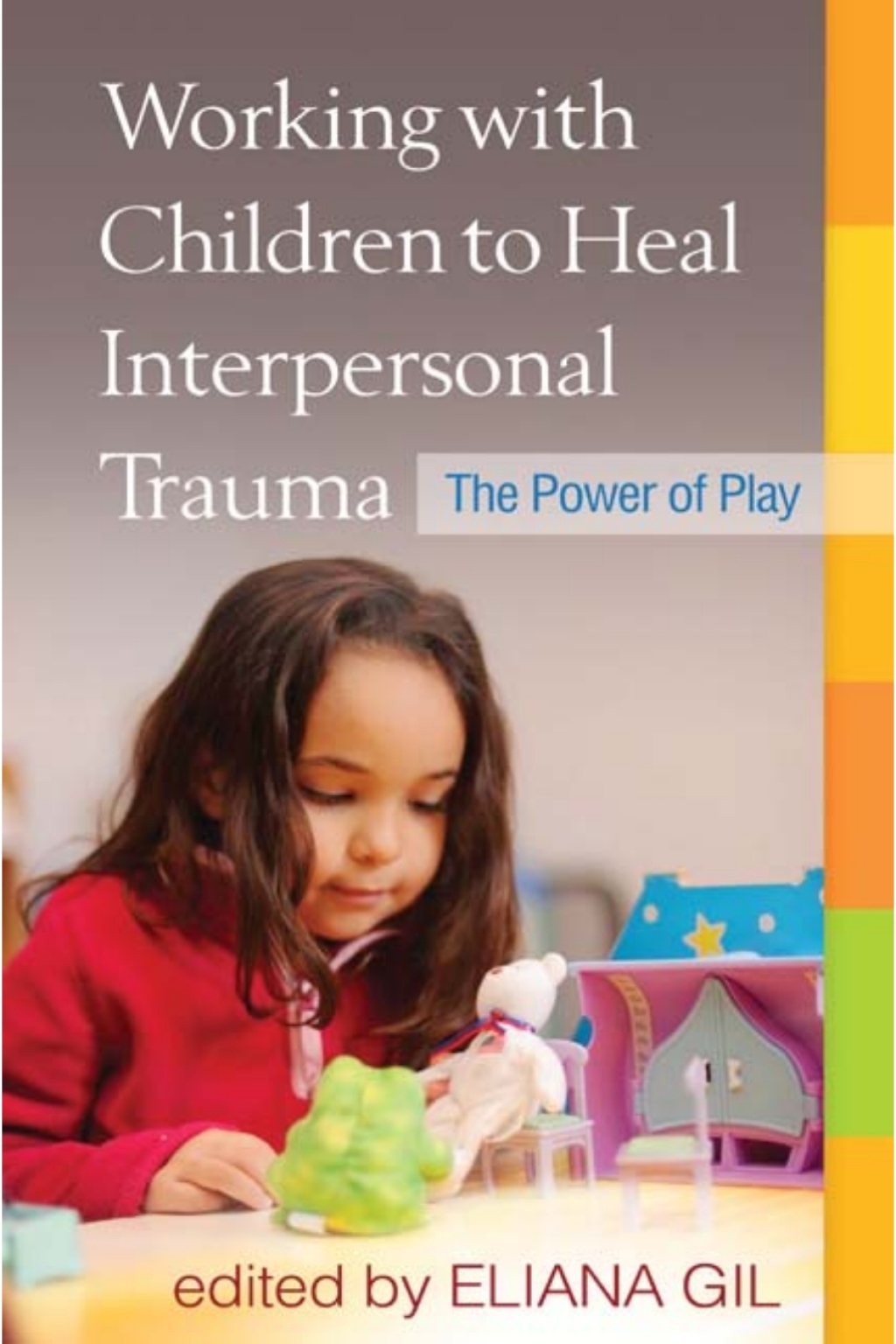 Working with Children to Heal Interpersonal Trauma The Power of Play  â€“ PDF/EPUB Version Downloadable