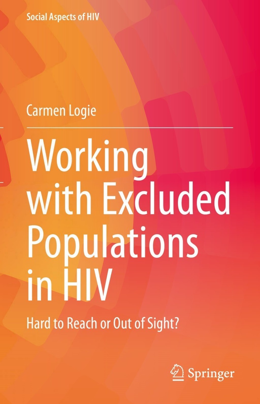 Working with Excluded Populations in HIV Hard to Reach or Out of Sight?  â€“ PDF/EPUB Version Downloadable
