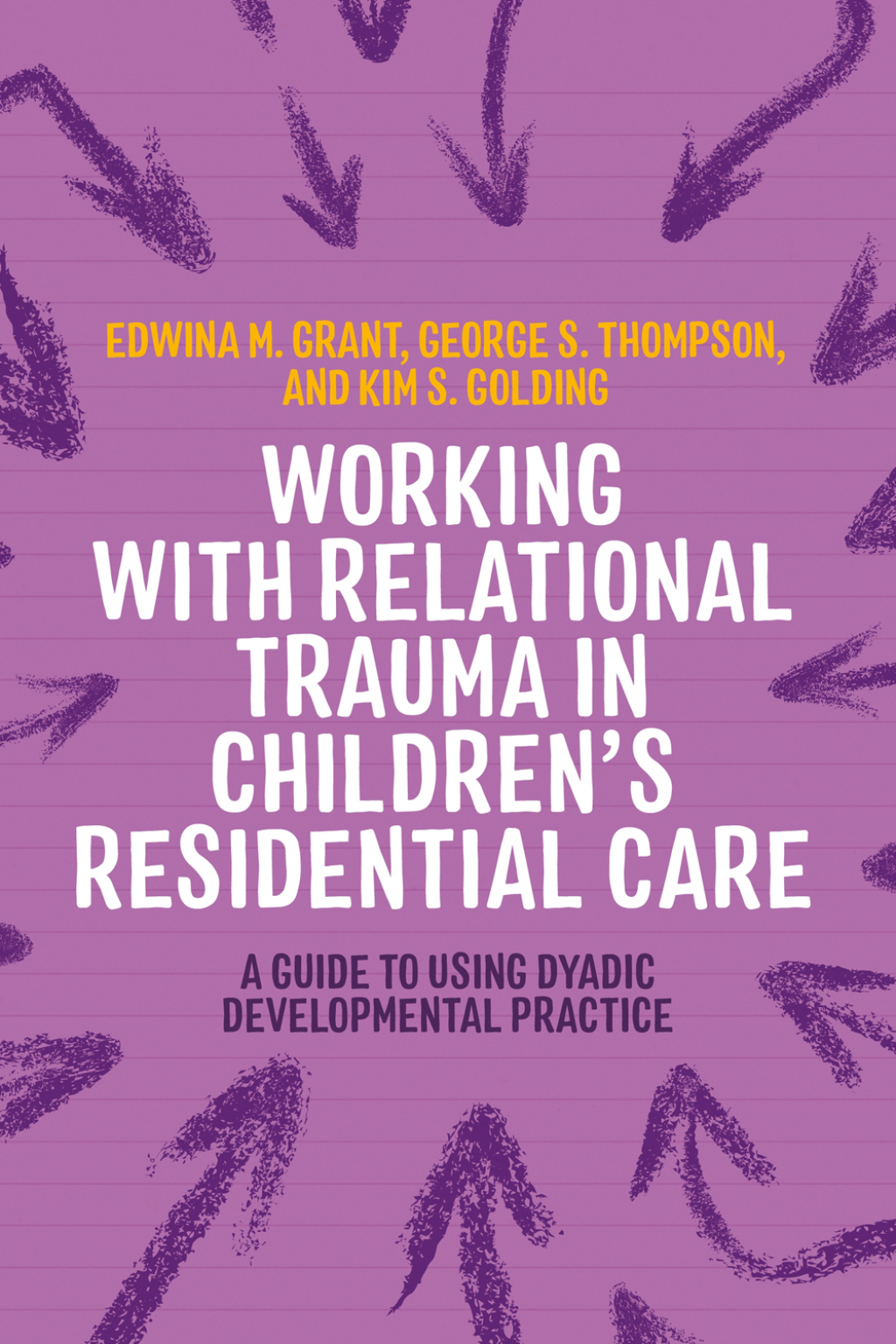 Working with Relational Trauma in Children's Residential Care A Guide to Using Dyadic Developmental Practice - (PDF/EPUB Version)