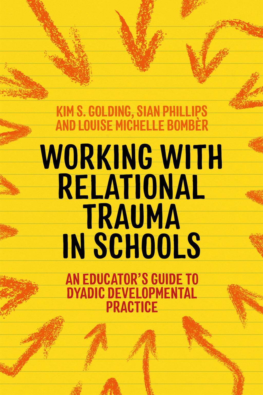 Working with Relational Trauma in Schools An Educator's Guide to Using Dyadic Developmental Practice - (PDF/EPUB Version)