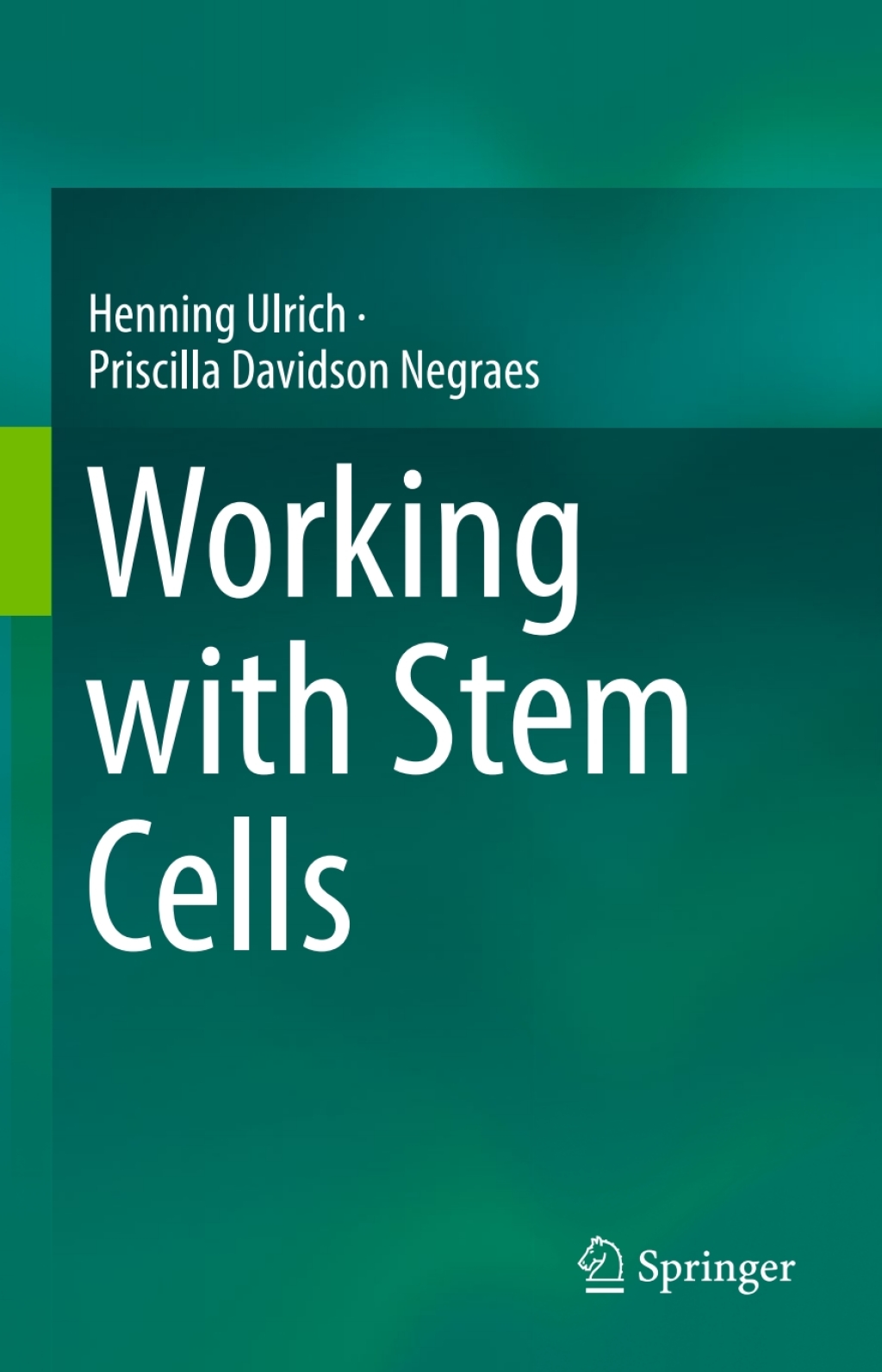 Working with Stem Cells A quick and easy approach of methodologies and applications  â€“ PDF/EPUB Version Downloadable