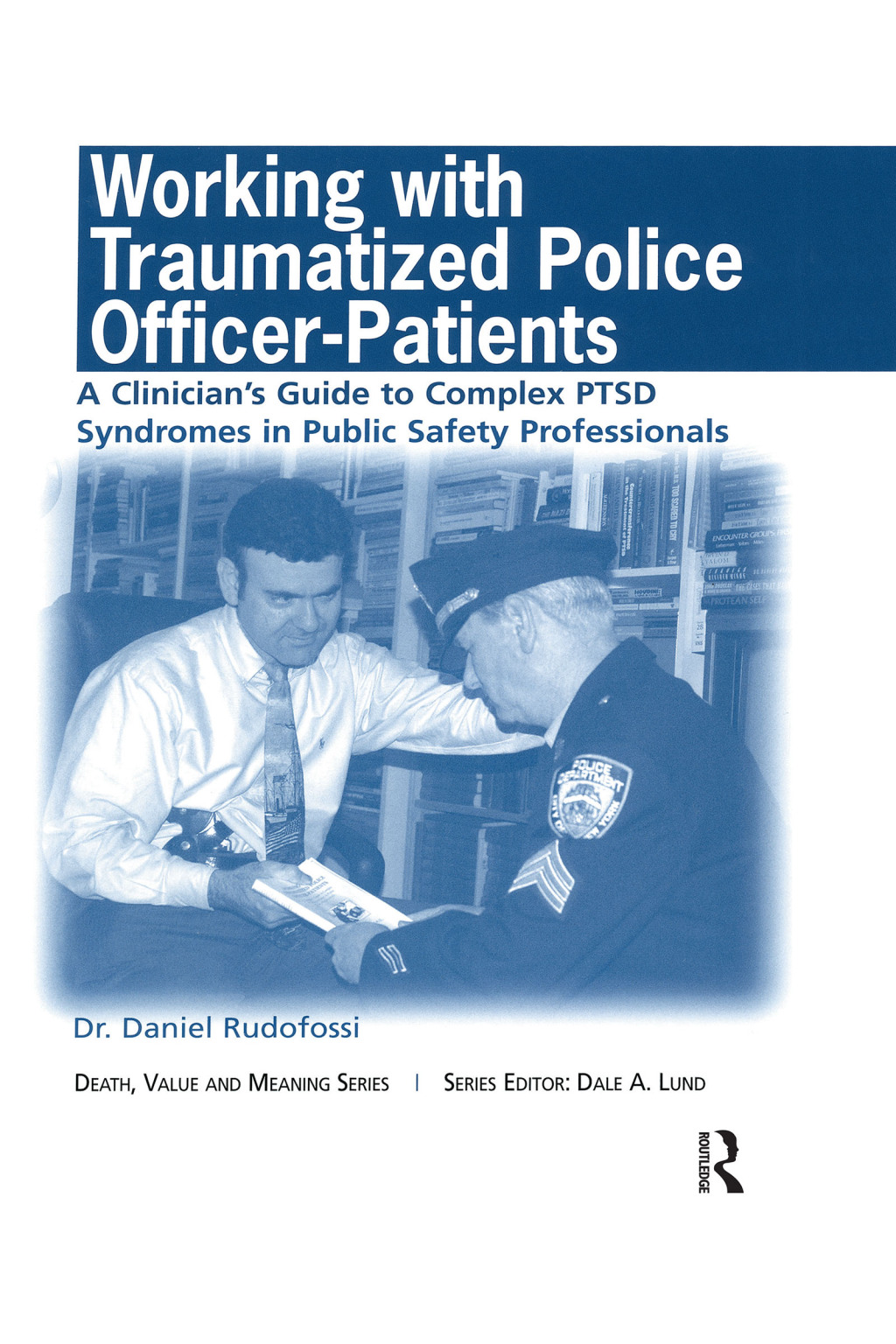 Working with Traumatized Police-Officer Patients A Clinician's Guide to Complex PTSD Syndromes in Public Safety Professionals 1st Edition â€“ PDF/EPUB Version Downloadable