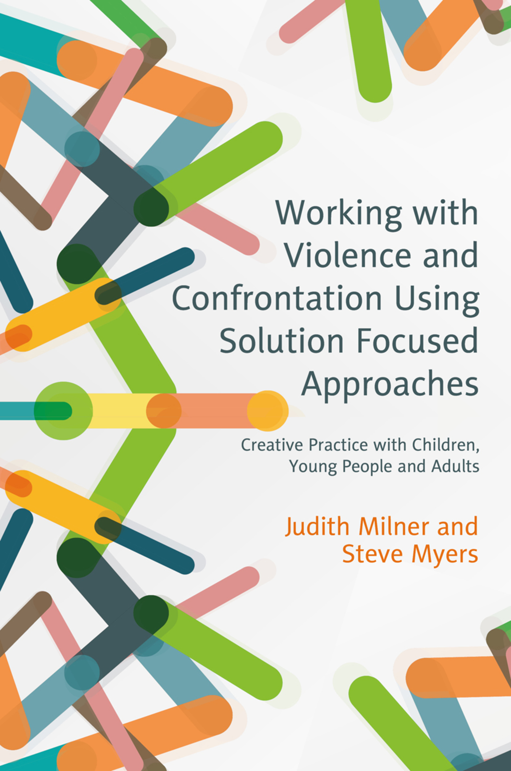 Working with Violence and Confrontation Using Solution Focused Approaches Creative Practice with Children, Young People and Adults  â€“ PDF/EPUB Version Downloadable